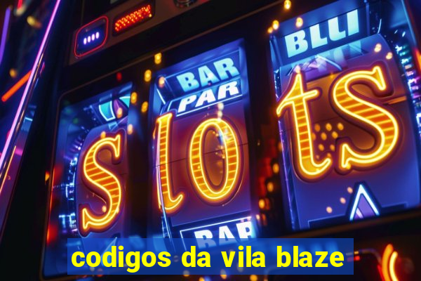 codigos da vila blaze